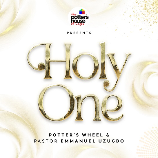 Listen to Newly dropped Gospel song 'HOLY ONE', By Potter's wheel & Pastor Emmanuel Uzugbo