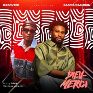 Dj Boyzer Ft. Badman Samson - Dieu Merci
