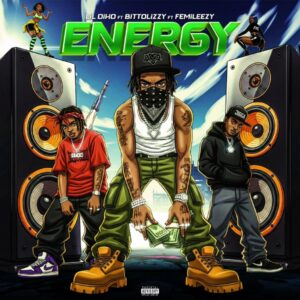 Lil diho Ft Bittolizzy & Femileezy - Energy